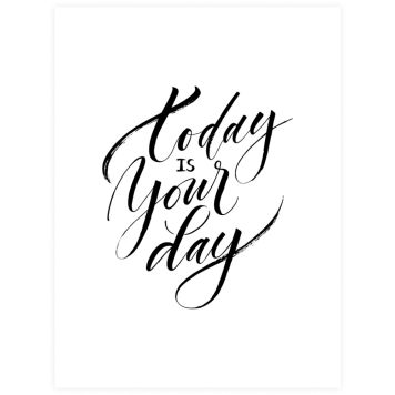 Juliste Today Is Your Day 30 x 40 cm