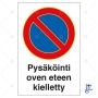 Huomiokyltti Pysäköinti oven eteen kielletty